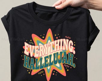 Everything Hallelujah PNG, Summer Png, Religious Png, Mama Png, Viral Png, Preppy Png, Graphic Tee Png, Catch Phrase Png, Boutique Png