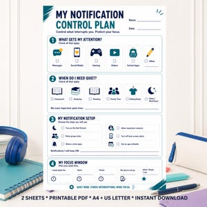 May include: A printable My Notification Control Plan worksheet featuring four sections to manage digital distractions. The document includes checkboxes, icons for activities like gaming and studying, and fields for names and dates. Text reads: My Notification Control Plan, Control what interrupts you. Protect your focus.