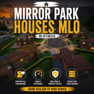 May include: An aerial view of a residential area with the text "MIRROR PARK HOUSES MLO" in white and yellow. The image includes icons and text promoting features like "SUPPORT ALL FRAMEWORK" and "HIGHLY OPTIMIZED". The phrase "BRING REALISM TO YOUR SERVER" is also present.