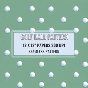 May include: A seamless pattern featuring white golf balls scattered on a muted green background. The design includes the text "GOLF BALL PATTERN" and "12 X 12" PAPERS 300 DPI SEAMLESS PATTERN" within a white rectangular frame.