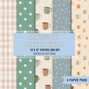 May include: A digital paper bundle featuring five seamless patterns including beige plaid, green with white golf balls, coffee mugs on cream, blue with white stars, and beer mugs on cream. Text reads FATHER'S DAY PATTERN BUNDLE 12 X 12" PAPERS 300 DPI.