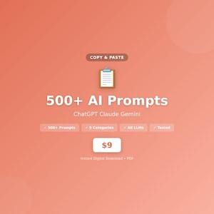 May include: A digital product advertisement on a coral background. The text reads "500+ AI Prompts" with details about ChatGPT, Claude, and Gemini. Includes checkmarks for features and a price of $9. The phrase "Copy & Paste" is at the top.