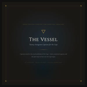 May include: A digital download graphic with a dark background and gold accents. The text reads "THE VESSEL" and "Twenty Instagram Captions for the Cups." Additional text describes the content as rooted in the symbolism of Cups.