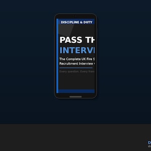 May include: A smartphone displays the text "PASS THE INTERVIEW" in white and blue, with the words "DISCIPLINE & DUTY" at the top. The screen also includes the text "The Complete UK Fire Service Recruitment Interview".