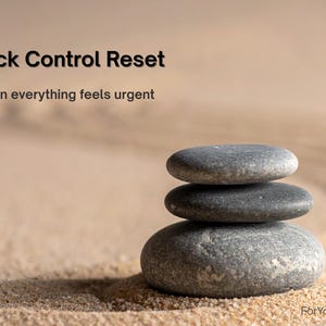 May include: A stack of three smooth, grey, oval-shaped stones resting on sand. The text "Quick Control Reset" appears at the top left, followed by "When everything feels urgent" below it. The text "ForYouReset" is visible in the bottom right corner.