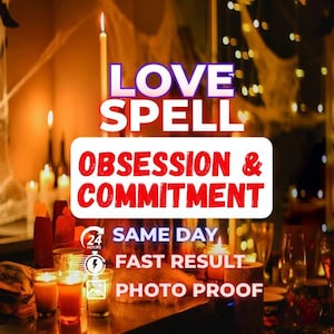 Love Spell for Obsession and Commitment, Obsession Spell, Make Him Obsessed, Make Him Commit, Love Binding Spell, Same Day Casting