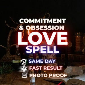Commitment and Obsession Love Spell, Make Him Commit, Make Him Obsessed, Stubborn Target, Love Binding Spell, Same Day Casting