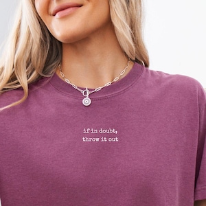 Decluttering Shirt, If In Doubt Throw It Out, Comfort Colors® Shirt, Minimalist Gift for Her, Tidy Home Lover Gift
