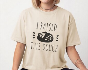 Baker Shirt Bread Pun Tee Gift Baking Enthusiast Sourdough Humor Tshirt Kitchen Cook Wear Witty Chef Outfit Homemade Loaf Present