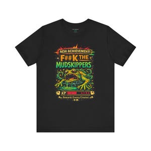 F#%K The Mudskippers T-Shirt | Video Game Achievement Frog Design