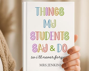 Teacher Journal, Things My Students Say Notebook, Thank You Teacher Gift, End of Year Teacher Appreciation Gift, Keepsake Memory Book Presen