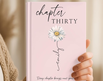 30th Birthday Journal, Personalized Chapter 30 Keepsake, Birth Month Flower Notebook, Custom Milestone Birthday Gift for Her
