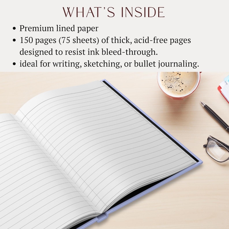 May include: An open notebook with light purple covers and white lined pages. The text above reads: WHAT'S INSIDE, Premium lined paper, 150 pages (75 sheets) of thick, acid-free pages designed to resist ink bleed-through, ideal for writing, sketching, or bullet journaling.