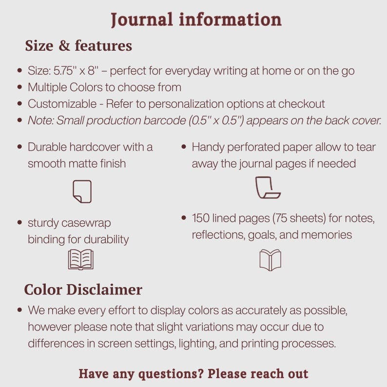 May include: An informational graphic titled Journal information listing features including a 5.75 inch by 8 inch size, durable hardcover with matte finish, 150 lined pages, perforated paper, casewrap binding, and a 0.5 inch by 0.5 inch back cover barcode.