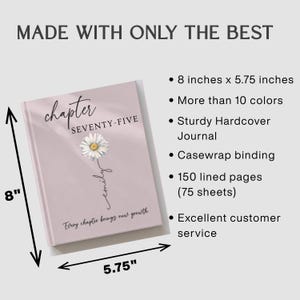 May include: A light pink hardcover journal measuring 8 inches by 5.75 inches. The cover features a daisy illustration, the text "chapter SEVENTY-FIVE", the name "emily" in script, and the phrase "Every chapter brings new growth" in black ink.