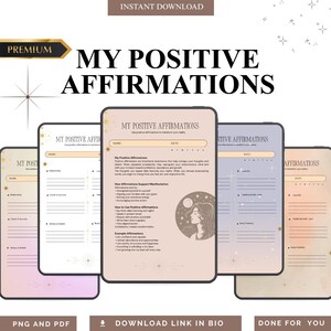May include: A digital download of "My Positive Affirmations" templates. The templates are displayed on tablets in various pastel colors, with text and graphics. The design includes sections for name, date, and affirmations, with a celestial illustration. The words "Instant Download" and "Premium" are visible.