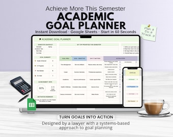 May include: An academic goal planner displayed on a laptop and smartphone screen, featuring a Google Sheets interface with columns for goal areas, objectives, and action steps. The layout includes a semester snapshot, achievement rate, and status tracker.
