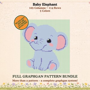 May include: A Baby Elephant graphgan pattern bundle featuring a light blue elephant with pink ears and cheeks. The text reads Baby Elephant, 105 Columns, 114 Rows, 5 Colors, Includes both right and left-handed instructions, and Full Graphgan Pattern Bundle.