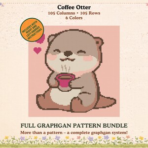 May include: A digital graphgan pattern bundle featuring a cute otter holding a coffee cup. The image includes the text "Coffee Otter," "105 Columns, 105 Rows, 6 Colours," and "Full Graphgan Pattern Bundle."