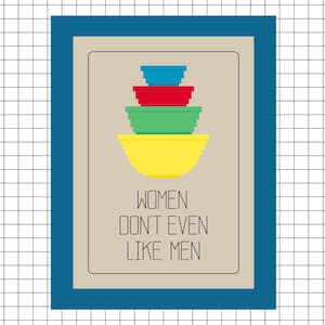 May include: A framed print with a stack of pixelated bowls in yellow, green, red, and blue. The text "WOMEN DON'T EVEN LIKE MEN" is below the bowls. The frame is blue, and the background is a grid.
