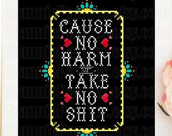 NOT a cross stitch pattern 300DPI PRINTABLE JPG files 8x10 Cause no harm but take no sh*t black + white + grey backgrounds - No sew - print