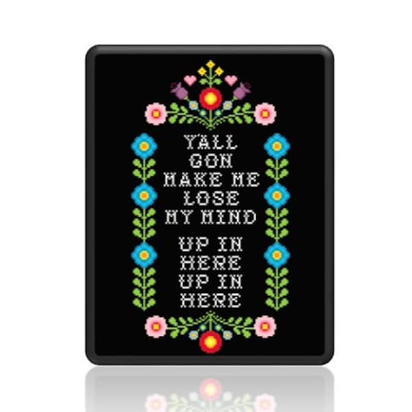 PDF Counted Cross Stitch Pattern - Y'all gon make me lose my mind up in here 10in X 13in Dutch Kitsch Sampler Flowers Colorful Artsy Decor