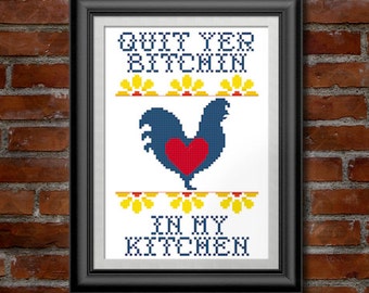 PDF Counted Cross Stitch Pattern Quit Yer B*tchin In My Kitchen 5x7 14ct - Handmade Gift Crafty Decor Maker Traditional Wall Decor Artsy YES