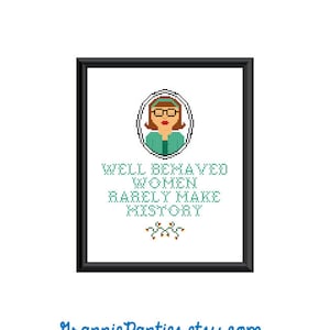 PDF PATTERN ONLY  Well behaved women rarely make history - counted cross stitch pattern  8x10