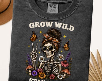 Grow Wild Stay Weird Skeleton Shirt, Gothic Botanical Comfort Colors Tee