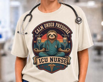 ICU Nurse Shirt, Calm Under Pressure Sloth Graphic Tee, Comfort Colors 1717, Critical Care Nurse Gift
