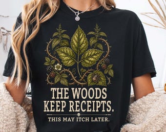 The Woods Keep Receipts Botanical Tee, Dark Humor Shirt, Nature Lover Gift, Comfort Colors Shirt