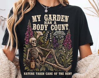 My Garden Has a Body Count Shirt, Skeleton Gardening Tee, Dark Humor Botanical Comfort Colors