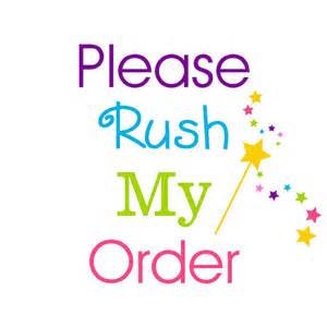 May include: A colourful graphic with the text "Please Rush My Order" in a whimsical font. The text is surrounded by stars and a magic wand.