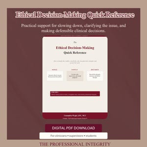 May include: A digital PDF download titled Ethical Decision-Making Quick Reference. The document features sections for Notice, Consult, and Document, with a core idea statement by Cassandra Wygle, LPC, NCC. It is designed for clinicians, supervisors, and students.