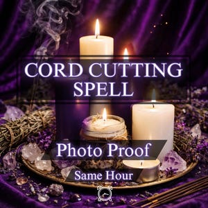 May include: A still life arrangement featuring lit candles, crystals, and dried herbs. The text "CORD CUTTING SPELL" and "Photo Proof Same Hour" is displayed. The scene is set on a purple velvet surface, with smoke rising.