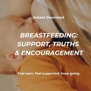Könnte beinhalten: Das Bild zeigt ein stillendes Baby mit überlagertem Text. Der Text lautet "BREASTFEEDING: SUPPORT, TRUTHS & ENCOURAGEMENT" und "Feel seen. Feel supported. Keep going." Die Worte "Instant Download" sind ebenfalls sichtbar.