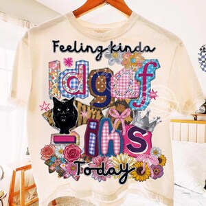 Feeling Kinda IDGAF-Ish Today PNG, Trendy Sassy Cottagecore Patchwork, Quilt Fabric Design Digital Download