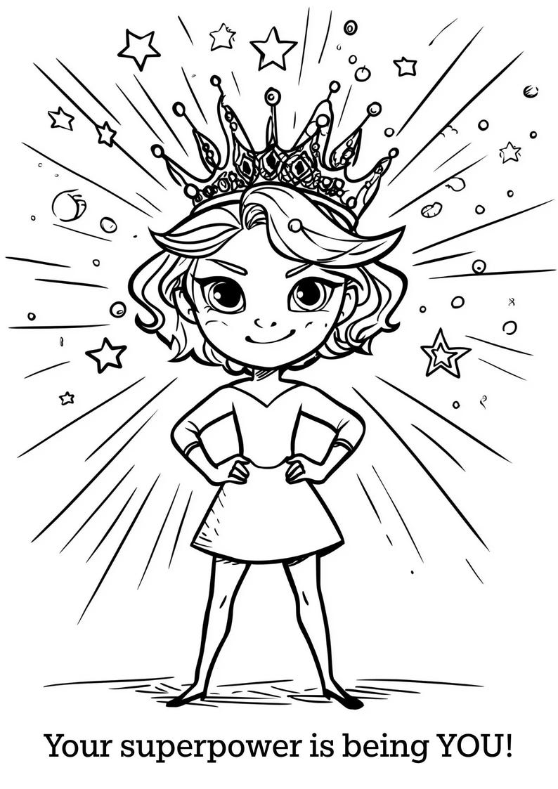 May include: Black and white illustration of a girl wearing a crown, radiating energy with stars and lines. The text at the bottom reads "Your superpower is being YOU!"