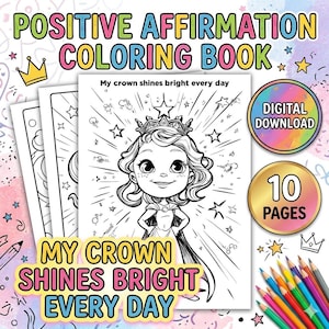 May include: A coloring book with the text "POSITIVE AFFIRMATION COLORING BOOK" and "MY CROWN SHINES BRIGHT EVERY DAY". The cover features a black and white illustration of a princess with a crown, surrounded by stars. Includes 10 pages and a digital download option.