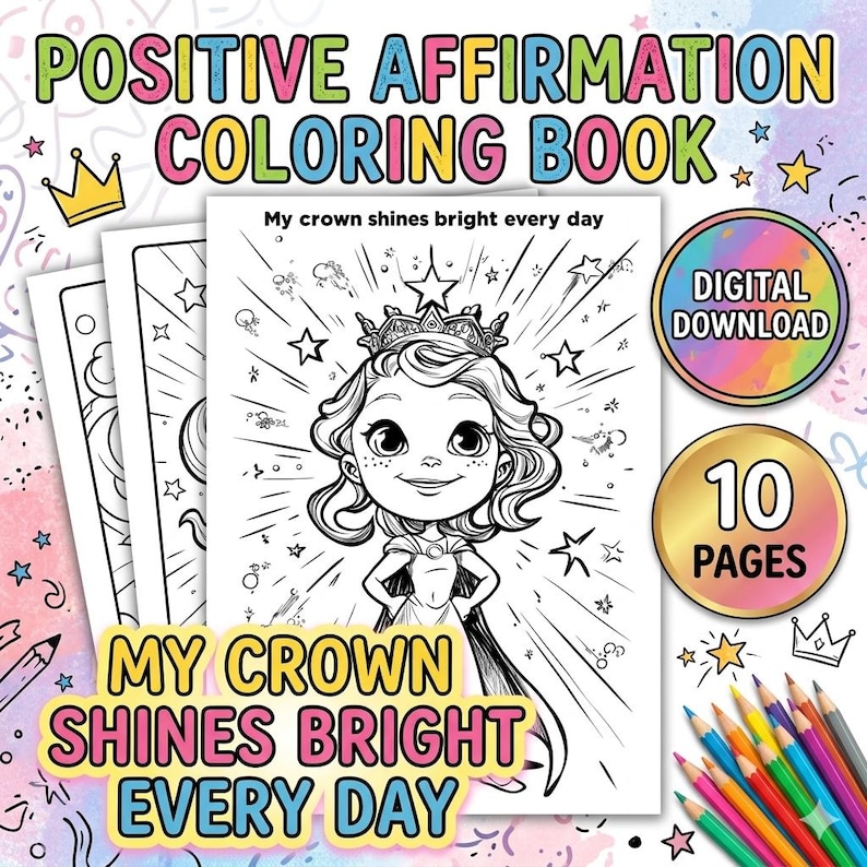 May include: A coloring book with the text "POSITIVE AFFIRMATION COLORING BOOK" and "MY CROWN SHINES BRIGHT EVERY DAY". The cover features a black and white illustration of a princess with a crown, surrounded by stars. Includes 10 pages and a digital download option.