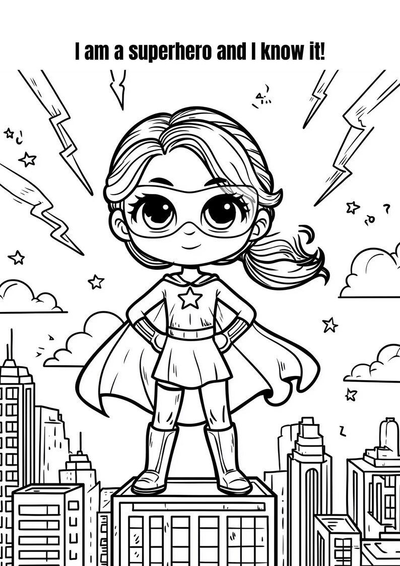 May include: Black and white illustration of a superhero girl standing on a building, with the text "I am a superhero and I know it!" above her. She wears a cape, boots, and a mask, with lightning bolts and stars around her.