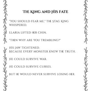 May include: A printed page titled THE KING AND HIS FATE, featuring black text on a white background enclosed by a decorative vine border. The text reads: YOU SHOULD FEAR ME, THE STAG KING WHISPERED. ELARIA LIFTED HER CHIN. THEN WHY ARE YOU TREMBLING?