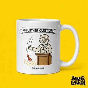 May include: White ceramic mug with a humorous illustration of a person dropping a microphone. The image includes the text "NO FURTHER QUESTIONS" above the person and "(drops mic)" below. The mug has a white handle and a yellow background.
