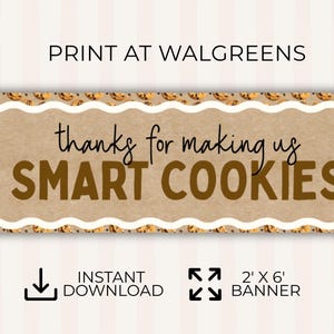以下が含まれることがあります： 茶色の文字で「thanks for making us SMART COOKIES」と書かれた長方形のバナー。バナーはクッキーのボーダーで、背景はベージュ色です。「PRINT AT WALGREENS」の文字も含まれています。