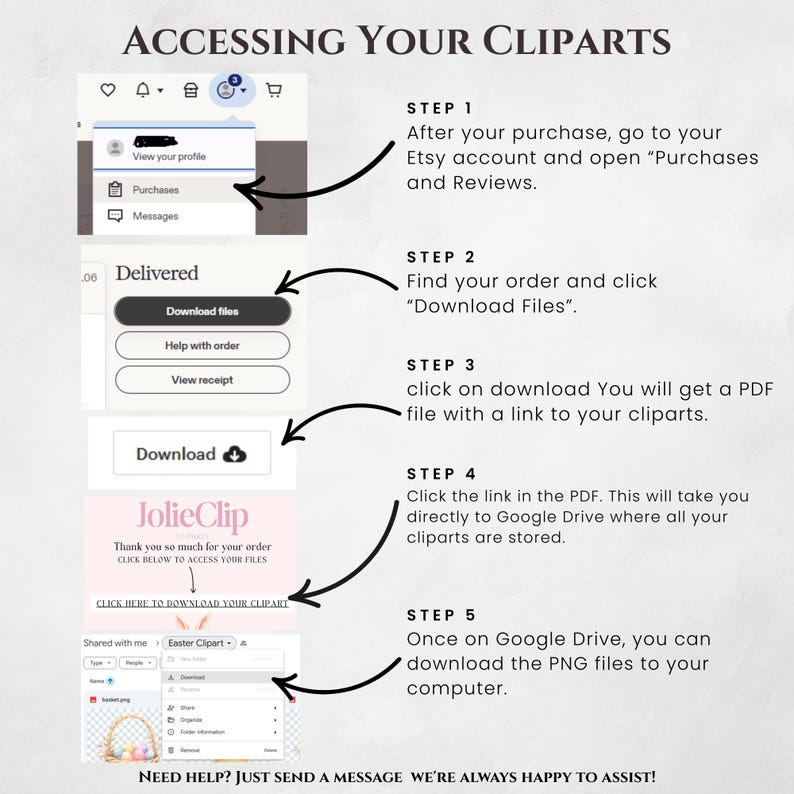 May include: A step-by-step guide on how to access clip art files after purchase. The guide includes screenshots of the Etsy account, download files, and Google Drive. Text includes "ACCESSING YOUR CLIPARTS" and "NEED HELP? JUST SEND A MESSAGE WE'RE ALWAYS HAPPY TO ASSIST!"
