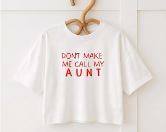 Don't Make Me Call My Aunt Toddler T-Shirt, Funny Kids Graphic Tee