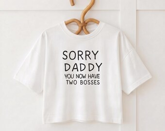 Sorry Daddy You Now Have Two Bosses Toddler Tee | Pregnancy Announcement, Big Sister Shirt, Cute Toddler Tee Gift