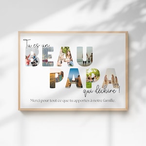 Puede incluir: Una lámina rectangular enmarcada con el texto en francés Tu es un BEAU PAPA qui déchire! y Merci pour tout ce que tu apportes à notre famille. Las letras de las palabras BEAU PAPA están rellenas con varias fotografías en color de personas.