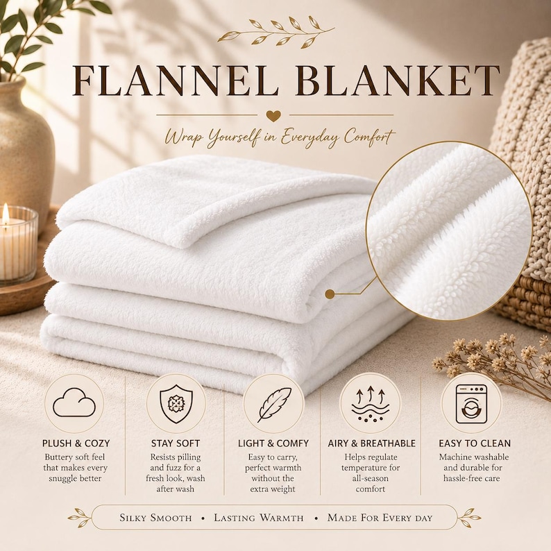 May include: A white flannel blanket with a soft, plush texture. The image includes the text FLANNEL BLANKET, Wrap Yourself in Everyday Comfort, and icons representing features like plush, soft, light, breathable, and machine washable.