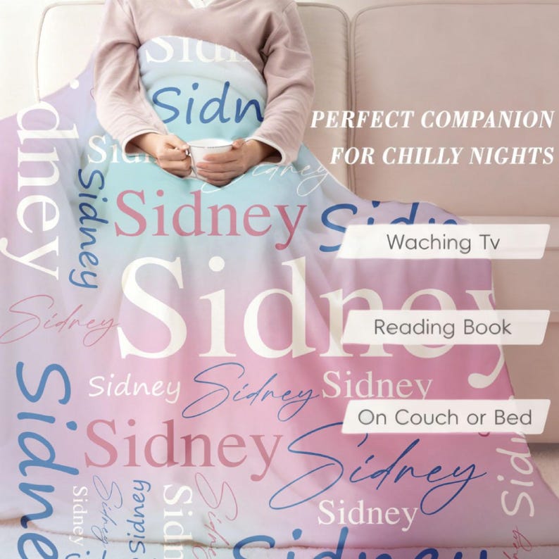 May include: A soft blanket featuring a repeating pattern of the name Sidney in various blue, pink, and white fonts. The text reads: PERFECT COMPANION FOR CHILLY NIGHTS, Waching Tv, Reading Book, On Couch or Bed. The blanket has a gradient color.